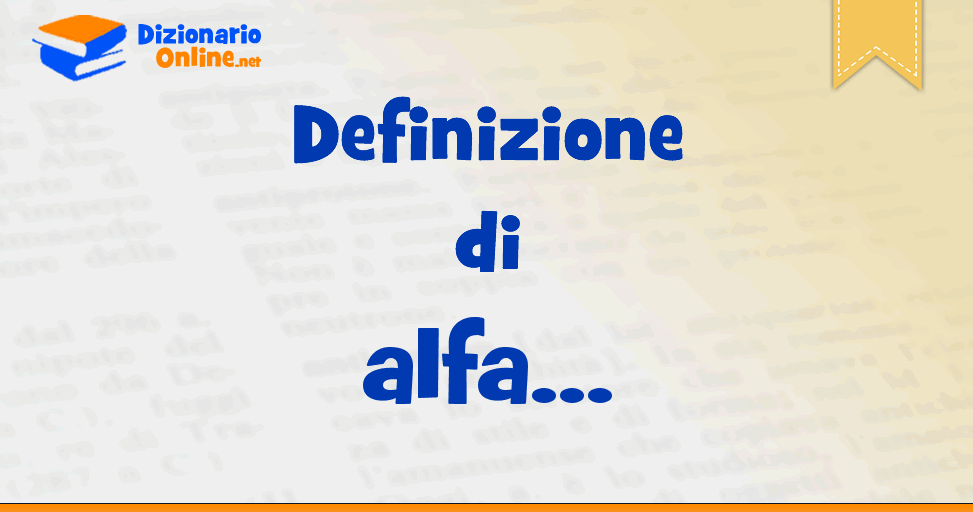 Significato Di Alfa Definizione Ufficiale Dizionario Online