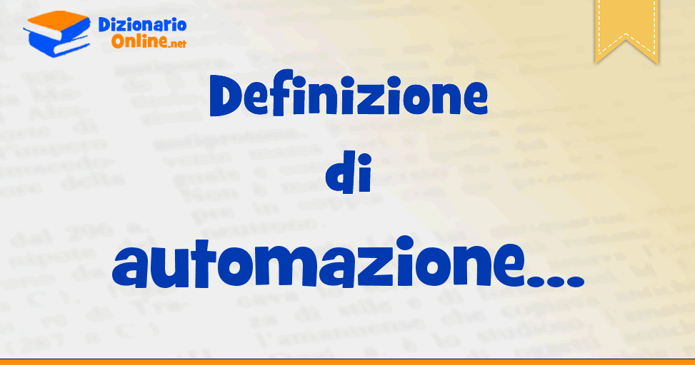 Significato Di Automazione Definizione Ufficiale Dizionario Online