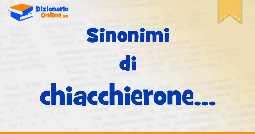 Sinonimi di chiacchierone Contrari di chiacchierone Dizionario Online