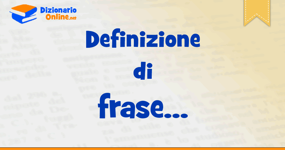 Significato Di Frase Definizione Ufficiale Dizionario Online