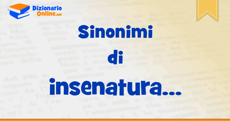 Sinonimi di insenatura - Contrari di insenatura | Dizionario Online