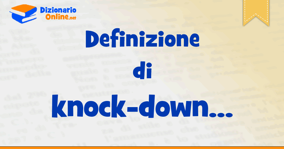 significato-di-knock-down-definizione-ufficiale-dizionario-online