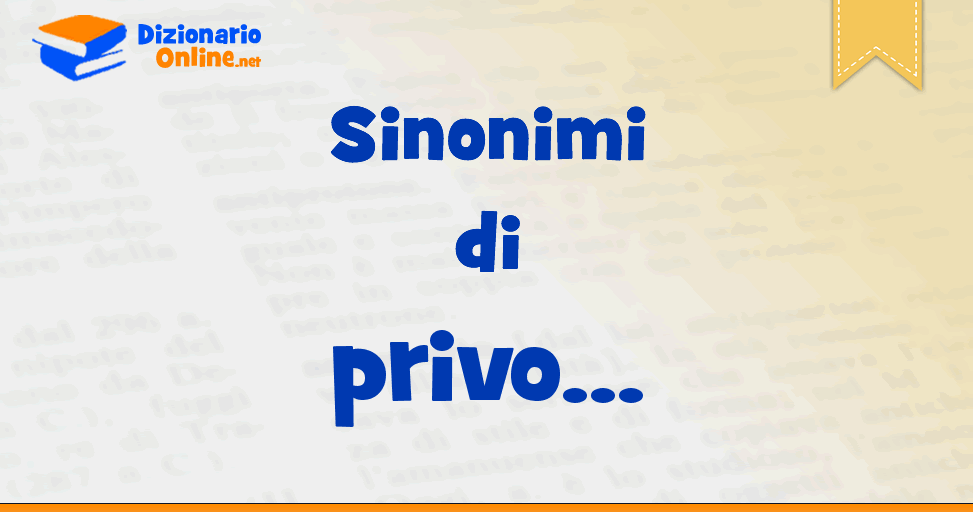 Sinonimi di privo Contrari di privo Dizionario Online