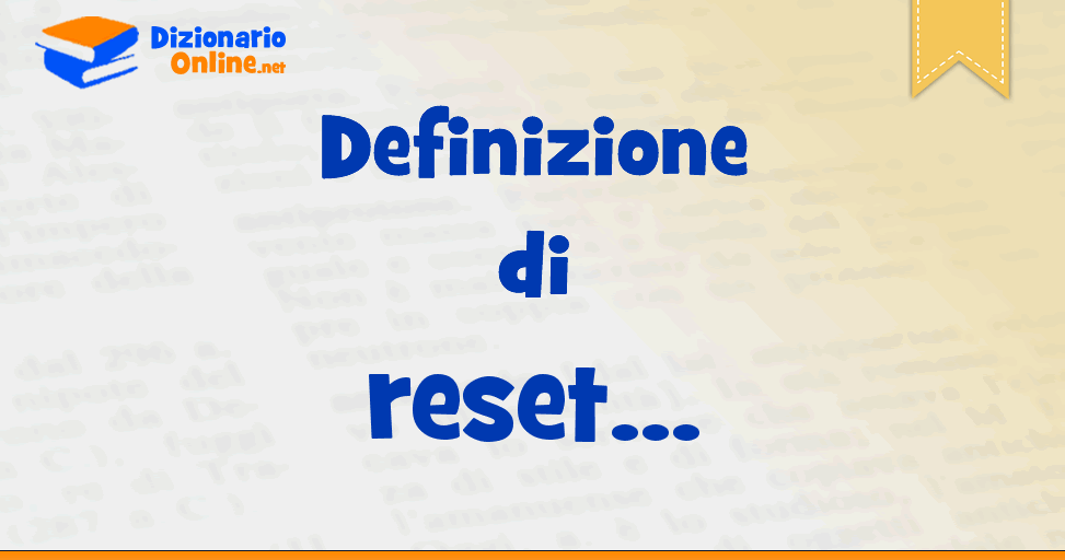 significato-di-reset-definizione-ufficiale-dizionario-online