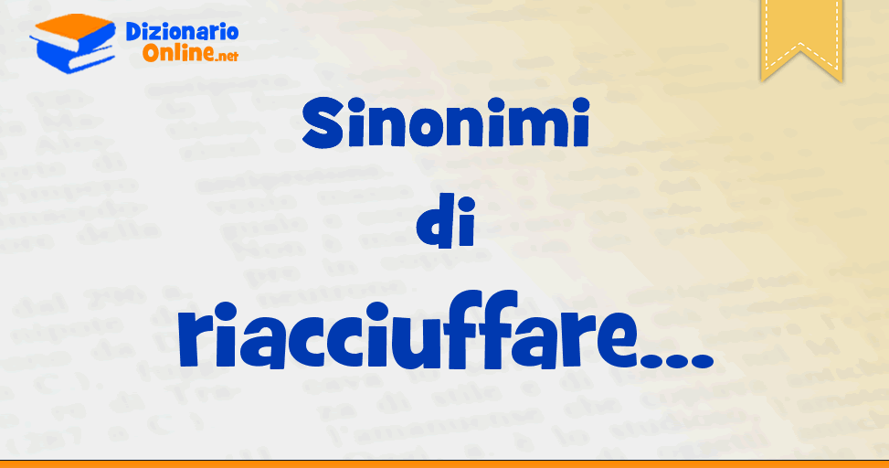 Sinonimo di riacciuffare