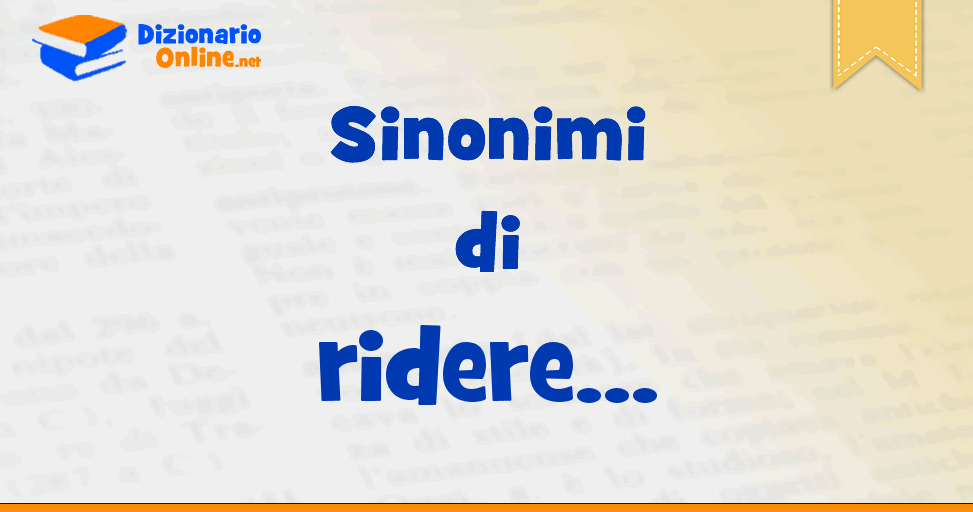 Sinonimi Di Ridere Contrari Di Ridere Dizionario Online