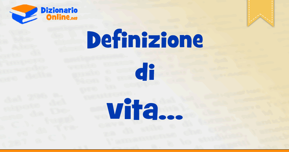 Significato Di Vita Definizione Ufficiale Dizionario Online